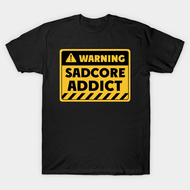 Sadcore addict T-Shirt by BjornCatssen